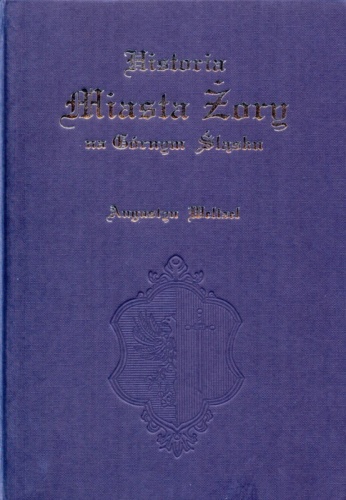 Okładka: Augustyn Weltzel - Historia Miasta Żory na Górnym Śląsku