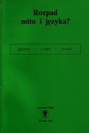 Okładka:  praca zbiorowa - Rozpad mitu i języka?