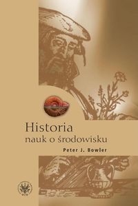 Okładka: Peter J. Bowler - Historia nauk o środowisku