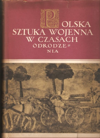 Okładka: Tadeusz Nowak - Polska sztuka wojenna w czasach Odrodzenia