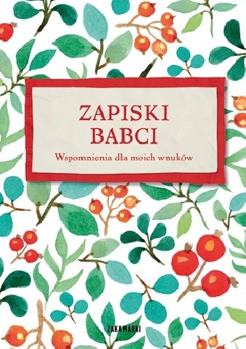 Okładka:  - Zapiski Babci. Wspomnienia dla moich wnuków