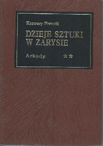 Okładka: Ksawery Piwocki - Dzieje sztuki w zarysie. Od wieków średnich do końca XVIII w..
