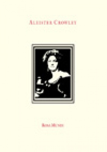 Okładka: Aleister Crowley - Rosa Mundi i inne poematy miłosne