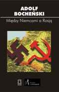 Okładka: Adolf Bocheński - Między Niemcami a Rosją