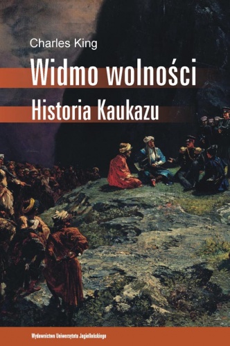 Okładka: Charles King - Widmo wolności. Historia Kaukazu