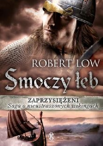 Okładka: Robert Low - Zaprzysiężeni. Smoczy łeb