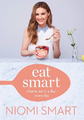 Okładka: Niomi Smart - Eat Smart. What to Eat in a Day - Every Day