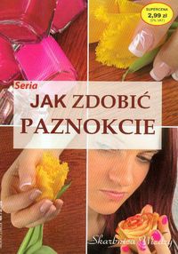 Okładka: Magdalena Szwedkowicz-Kostrzewa - Jak zdobić paznokcie