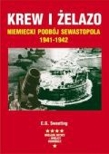 Okładka: C.G. Sweeting - KREW I ŻELAzO. NIEMIECKI PODBóJ SEWASTOPOLA