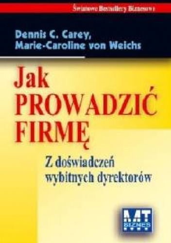 Okładka: Dennis C. Carey - Jak prowadzić firmę