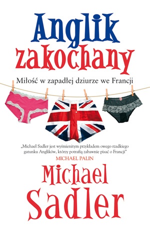 Okładka: Michael Sadler - Anglik zakochany. Miłość w zapadłej dziurze we Francji