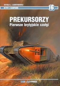 Okładka: Witold J. Ławrynowicz - Prekursorzy. Pierwsze brytyjskie czołgi