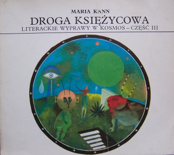 Okładka: Maria Kann - Droga księżycowa. Literackie wyprawy w kosmos - część III