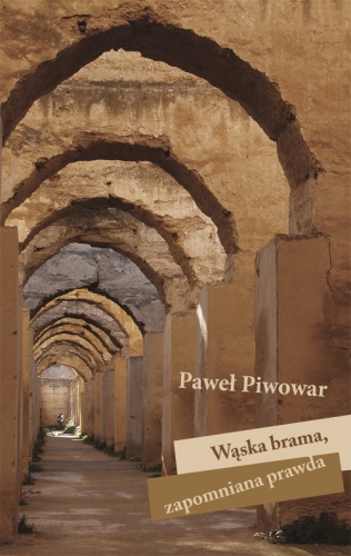 Okładka: Paweł Piwowar - Wąska brama, zapomniana prawda