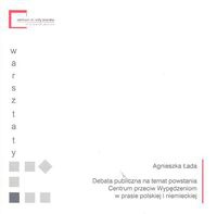Okładka: Agnieszka Łada - Debata publiczna na temat powstania Centrum przeciw Wypędzeniom w prasie polskiej i niemieckiej