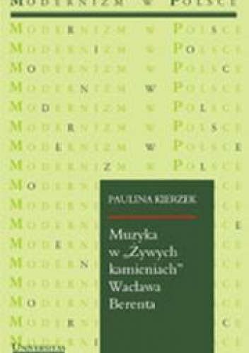 Okładka: Paulina Kierzek - Muzyka w "Żywych Kamieniach" Wacława Berenta