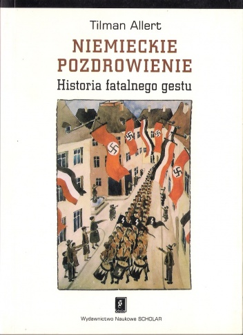 Okładka: Tilman Allert - Niemieckie pozdrowienie. Historia fatalnego gestu