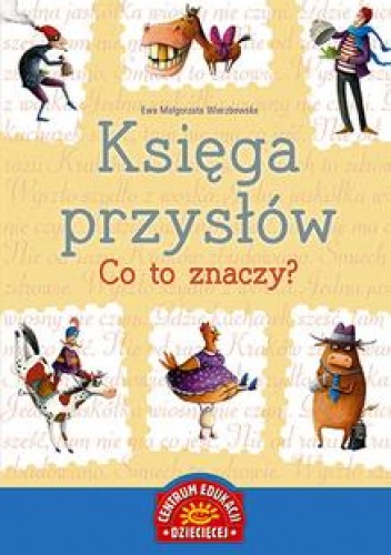 Okładka: Ewa Małgorzata Wierzbowska - Księga przysłów. Co to znaczy?
