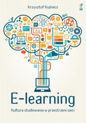 Okładka: Krzysztof Kuźmicz - E-learning. Kultura studiowania w przestrzeni sieci