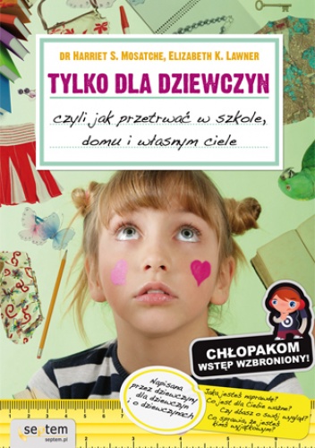 Okładka: Liz Lawner - Tylko dla dziewczyn, czyli jak przetrwać w szkole, domu i własnym ciele