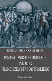 Okładka: Izabela Górnicka-Zdziech - Przewodnik po kobietach według Franciszka Starowieyskiego