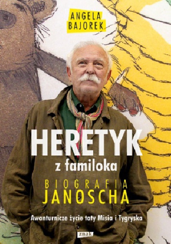 Okładka: Angela Bajorek - Heretyk z familoka. Biografia Janoscha