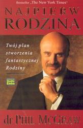 Okładka: Phil McGraw - Najpierw rodzina /Twój plan stworzenia fantastycznej rodziny