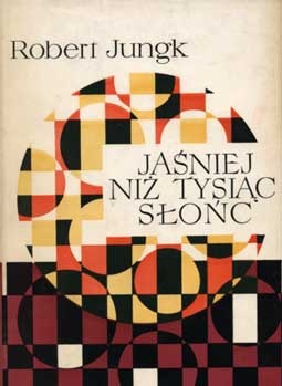 Okładka: Robert Jungk - Jaśniej niż tysiąc słońc. Losy badaczy atomu.