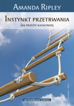 Okładka: Amanda Ripley - Instynkt przetrwania.Jak przeżyć katastrofę