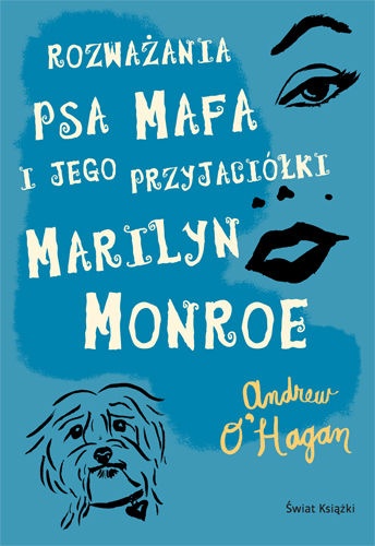 Okładka: Andrew O'Hagan - Rozważania psa Mafa i jego przyjaciółki Marilyn Monroe