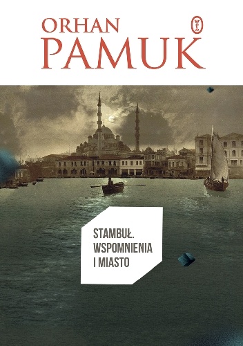 Okładka: Orhan Pamuk - Stambuł. Wspomnienia i miasto