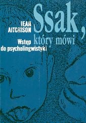 Okładka: Jean Aitchison - Ssak, który mówi: Wstęp do psycholingwistyki
