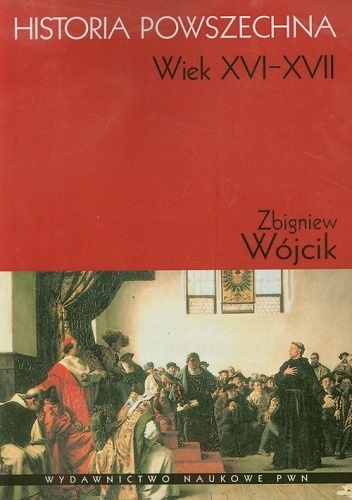 Okładka: Zbigniew Wójcik - Historia powszechna. Wiek XVI-XVII