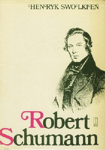 Okładka: Henryk Swolkień - Robert Schumann