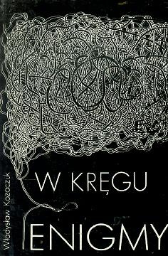 Okładka: Władysław Kozaczuk - W kręgu Enigmy