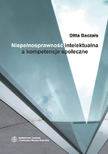 Okładka: Ditta Barbara Baczała - Niepełnosprawność intelektualna a kompetencje społeczne