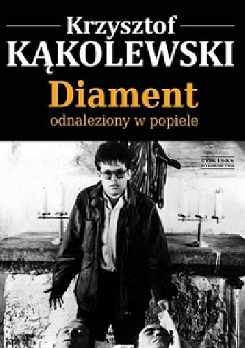Okładka: Krzysztof Kąkolewski - Diament odnaleziony w popiele