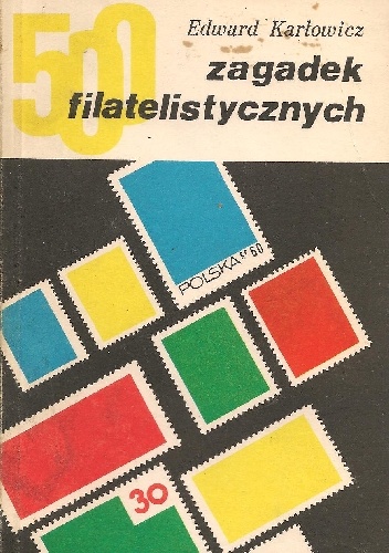 Okładka: Edward Karłowicz - 500 zagadek filatelistycznych