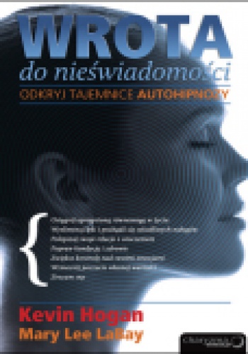 Okładka: Kevin Hogan - Wrota do nieświadomości. Odkryj tajemnice autohipnozy