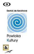 Okładka: Derrick de Kerckhove - Powłoka kultury. Odkrywanie nowej elektronicznej rzeczywistości