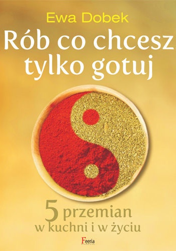 Okładka: Ewa Dobek - Rób co chcesz tylko gotuj