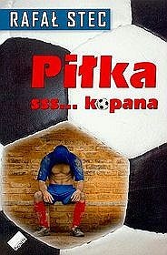 Okładka: Rafał Stec - Piłka sss...kopana