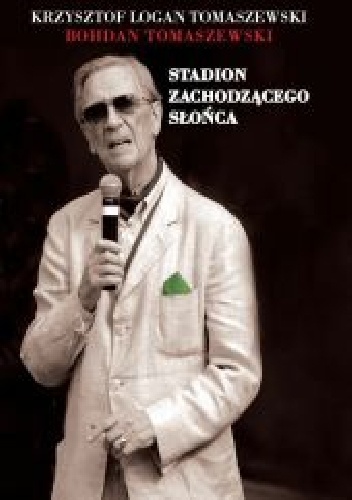 Okładka: Krzysztof Logan Tomaszewski - Stadion zachodzącego słońca