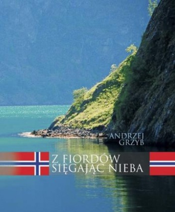 Okładka: Andrzej Grzyb - Z fiordów sięgając nieba