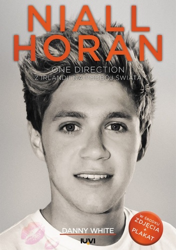Okładka: Danny White - Niall Horan. One Direction. Z Irlandii na podbój świata