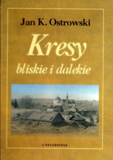 Okładka: Jan K. Ostrowski - Kresy dalekie i bliskie