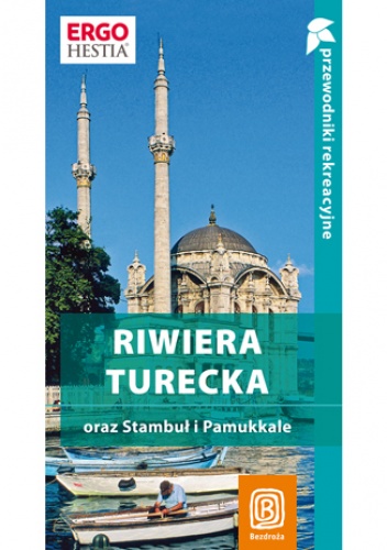 Okładka: Witold Korsak - Riwiera turecka oraz Stambuł i Pamukkale. Przewodnik rekreacyjny. Wydanie 3