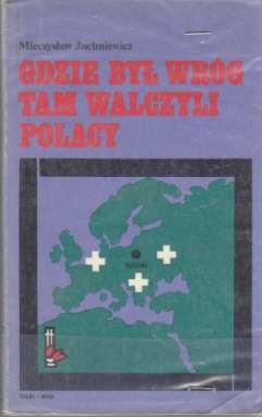 Okładka: Mieczysław Juchniewicz - Gdzie był wróg tam walczyli Polacy