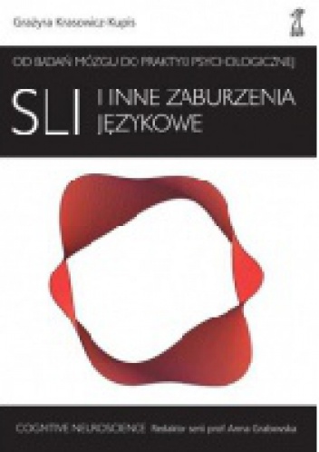 Okładka: Grażyna Krasowicz-Kupis - SLI i inne zaburzenia językowe. Od badań mózgu do praktyki psychologicznej