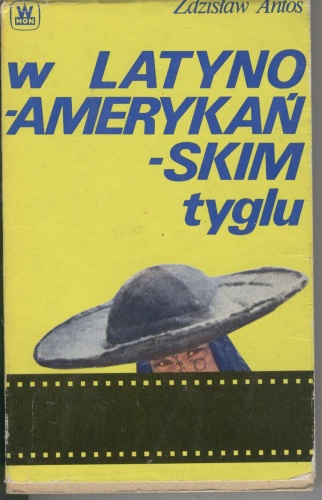Okładka: Zdzisław Antos - W latyno-amerykańskim tyglu